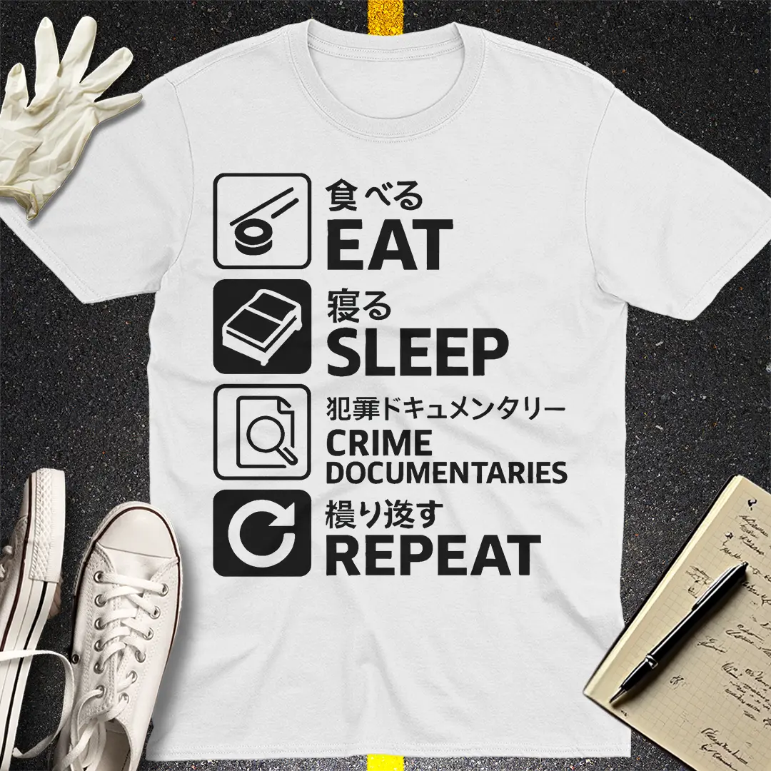 Eat Sleep Crime Documentaries Repeat T-Shirt - White