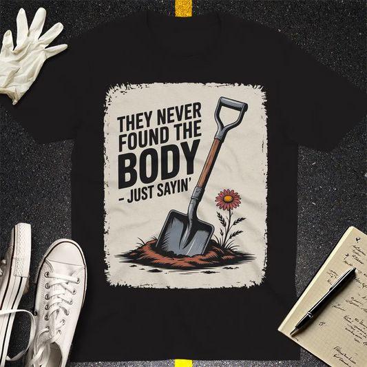 They Never Found the Body T-Shirt - Black