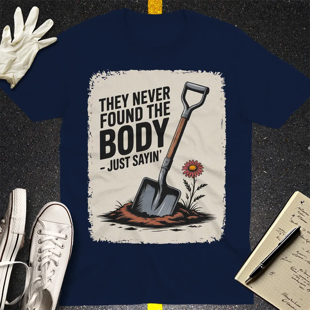 They Never Found the Body T-Shirt - Navy