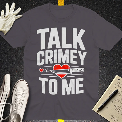 Talk Crimey To Me T-Shirt - Charcoal