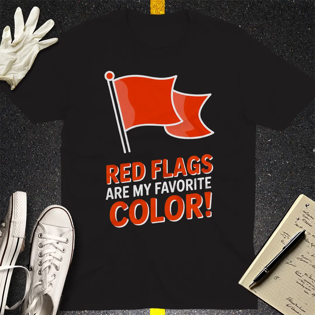 Red Flags Are My Favorite Color T-Shirt - Black