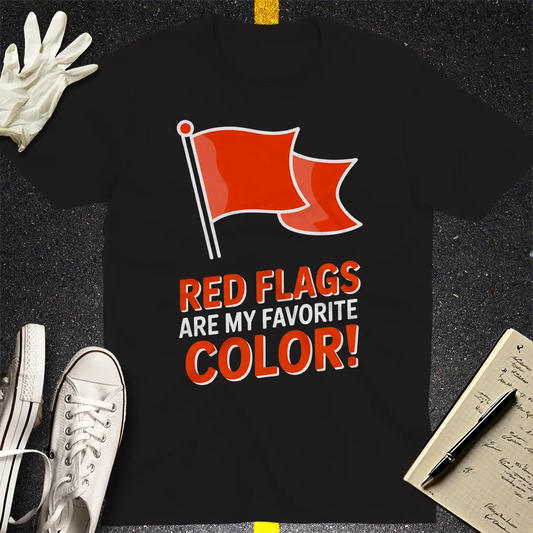 Red Flags Are My Favorite Color T-Shirt - Black