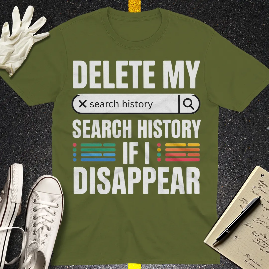 Delete My Search History T-Shirt - Military Green