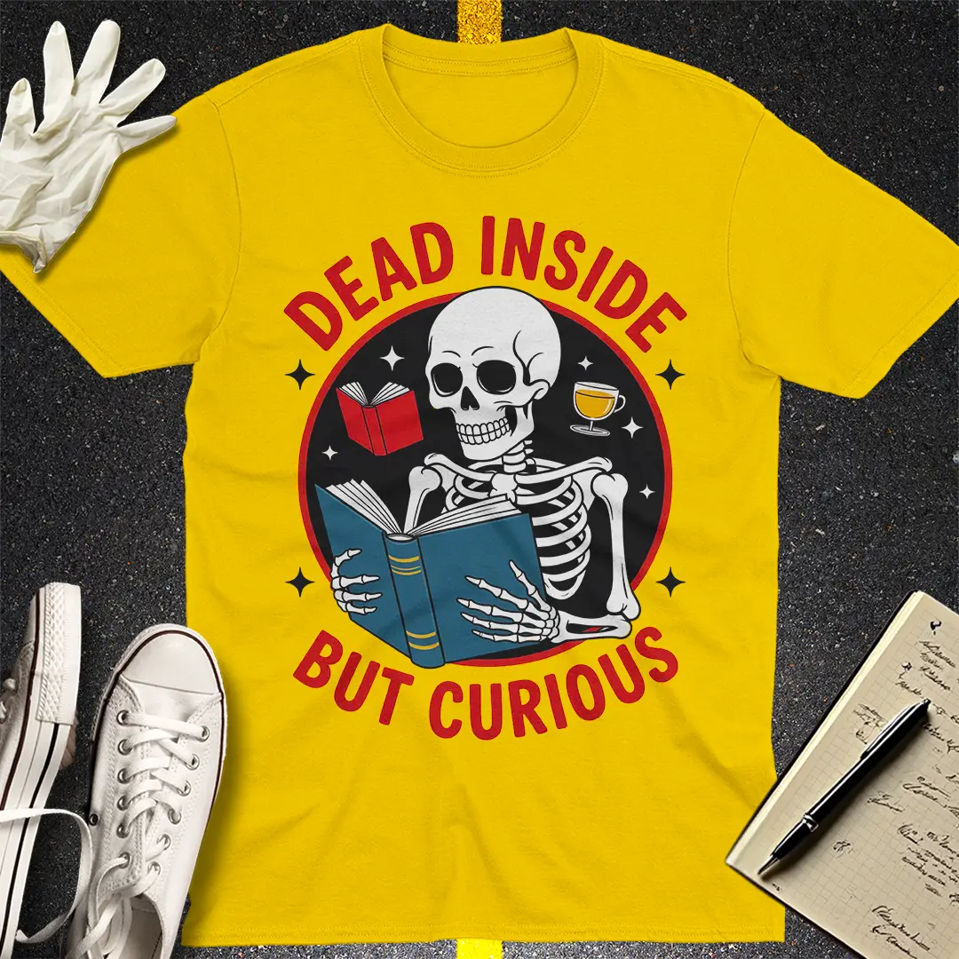 Dead Inside But Curious T-Shirt - Daisy