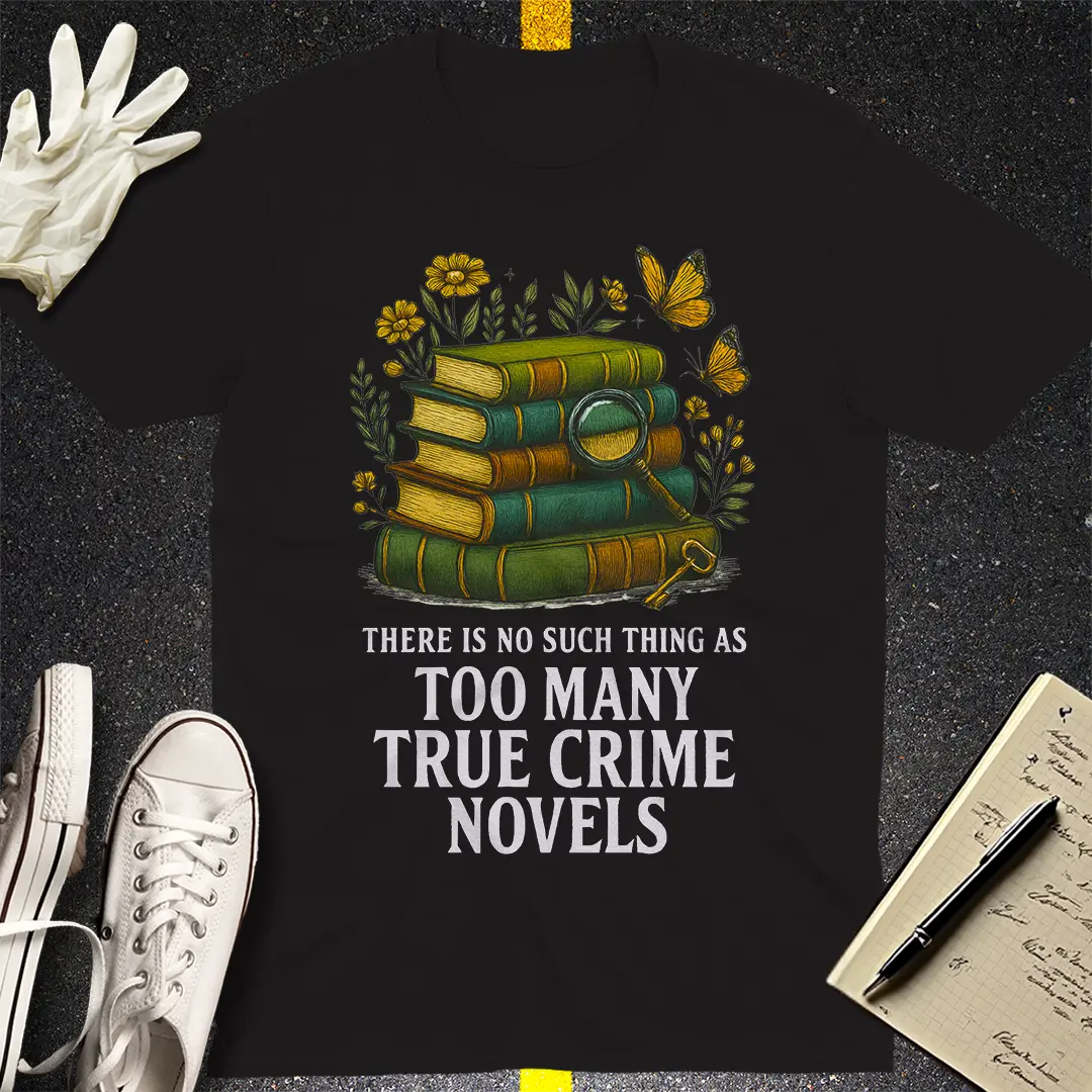 Too Many True Crime Novels T-Shirt - Black
