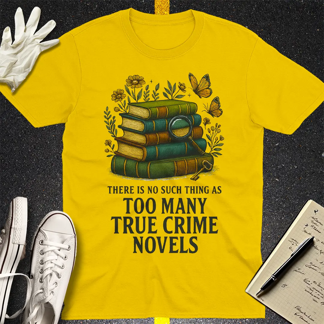 Too Many True Crime Novels T-Shirt - Daisy