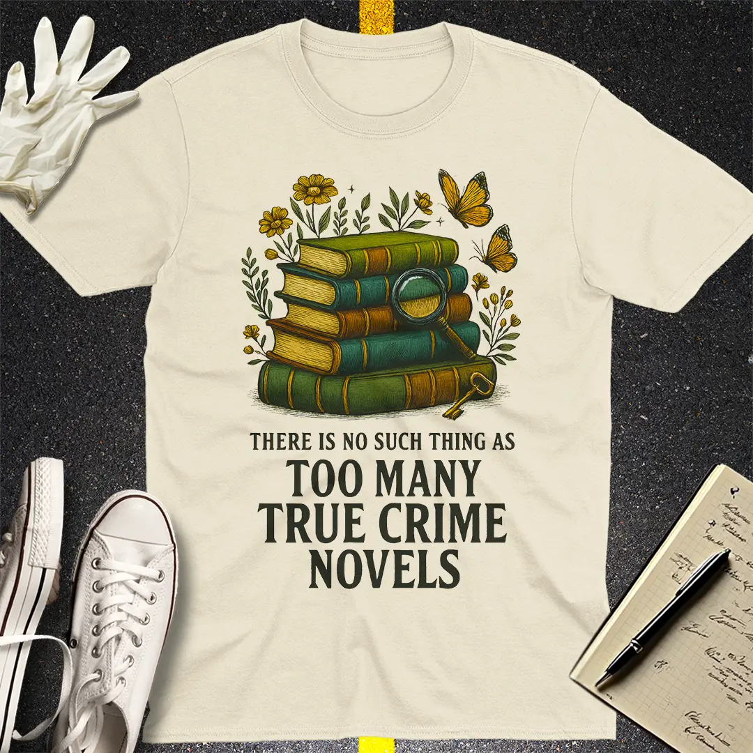 Too Many True Crime Novels T-Shirt - Natural
