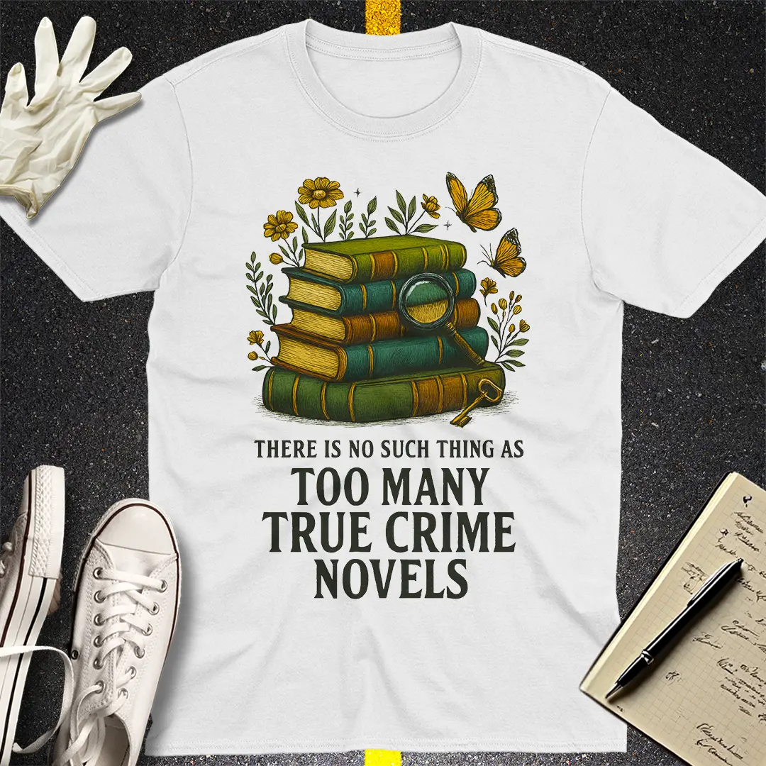 Too Many True Crime Novels T-Shirt - White