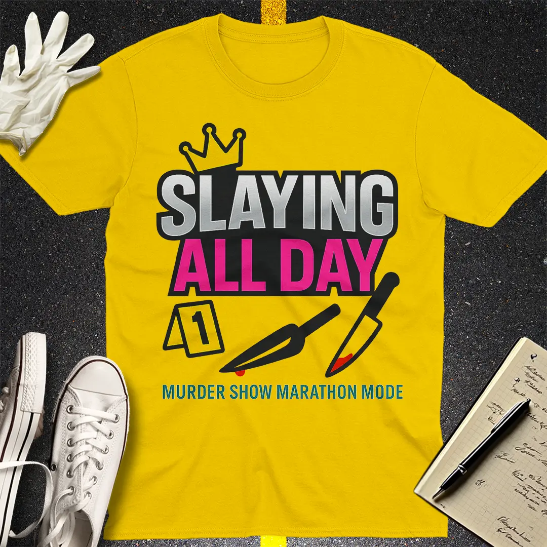 Slaying All Day T-Shirt - Daisy