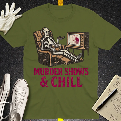 Murder Shows & Chill T-Shirt - Military Green
