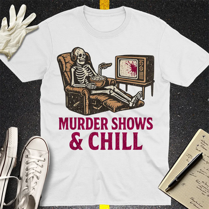 Murder Shows & Chill T-Shirt - White