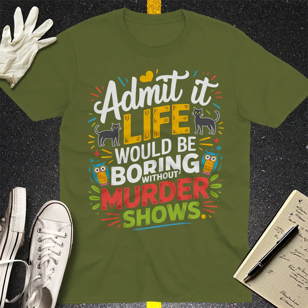 Murder Shows Addict T-Shirt - Military Green