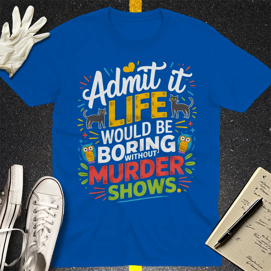 Murder Shows Addict T-Shirt - Royal