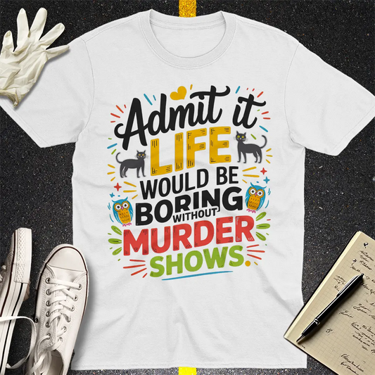 Murder Shows Addict T-Shirt - White