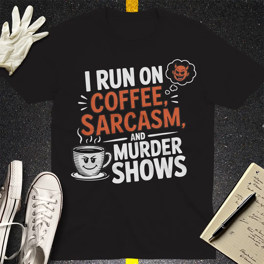 Coffee, Sarcasm & Murder Shows T-Shirt - Black