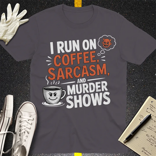 Coffee, Sarcasm & Murder Shows T-Shirt - Charcoal