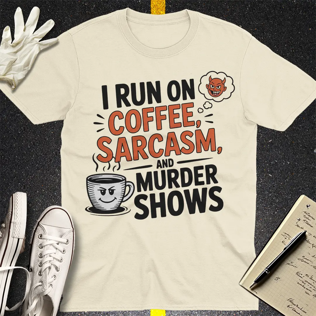 Coffee, Sarcasm & Murder Shows T-Shirt - Natural