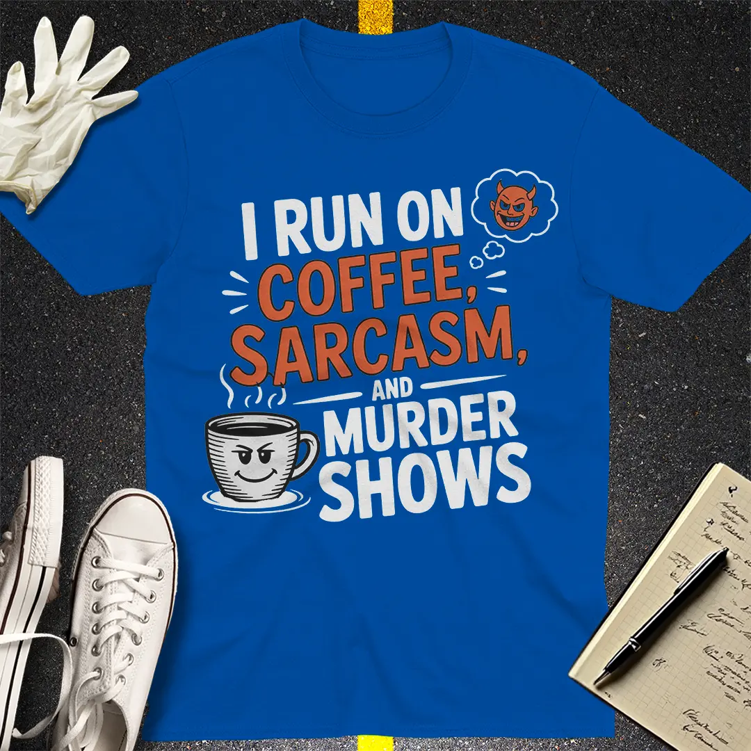 Coffee, Sarcasm & Murder Shows T-Shirt - Royal