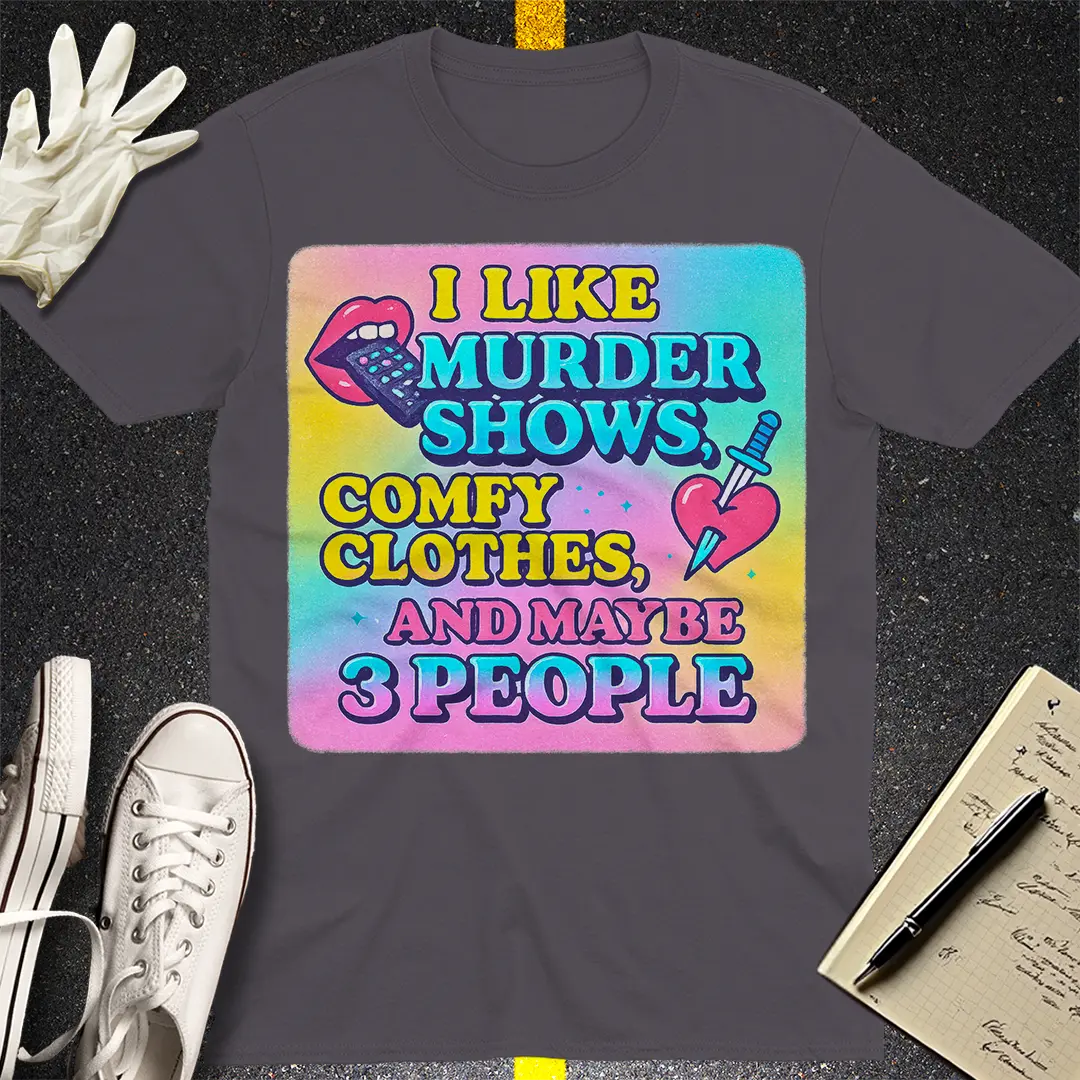 Murder Shows & Comfy Clothes T-Shirt - Charcoal