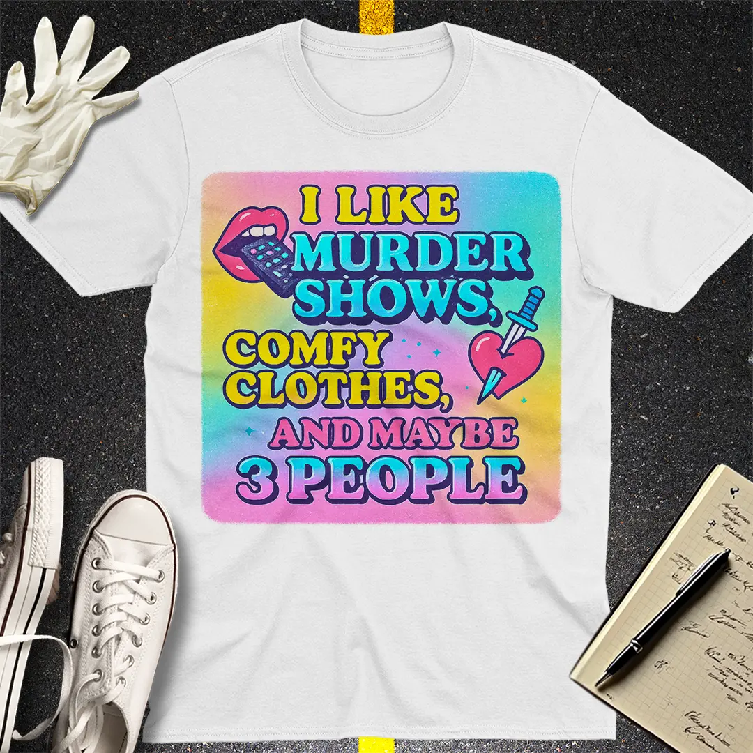 Murder Shows & Comfy Clothes T-Shirt - White