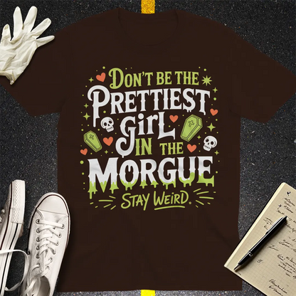 Prettiest Girl in the Morgue T-Shirt - Dark Chocolate