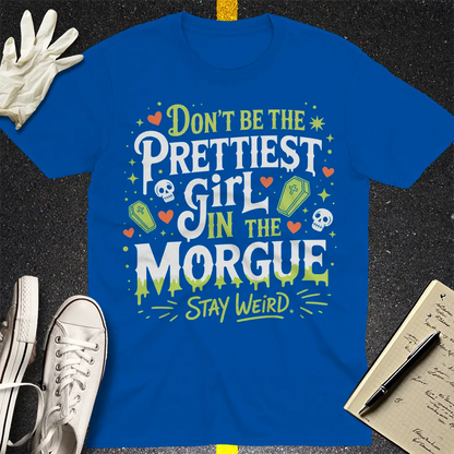 Prettiest Girl in the Morgue T-Shirt - Royal