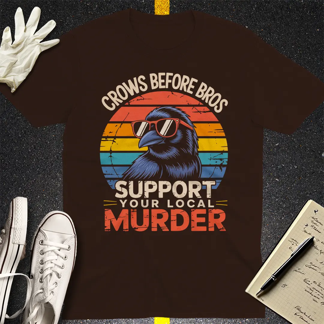 Support Your Local Murder T-Shirt - Dark Chocolate