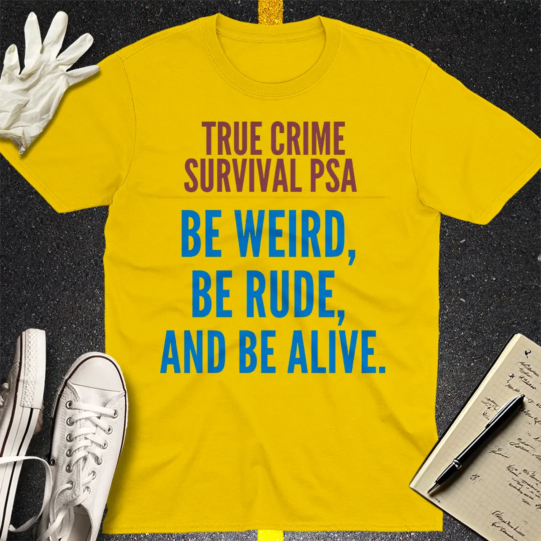 True Crime Survival PSA T-Shirt - Daisy