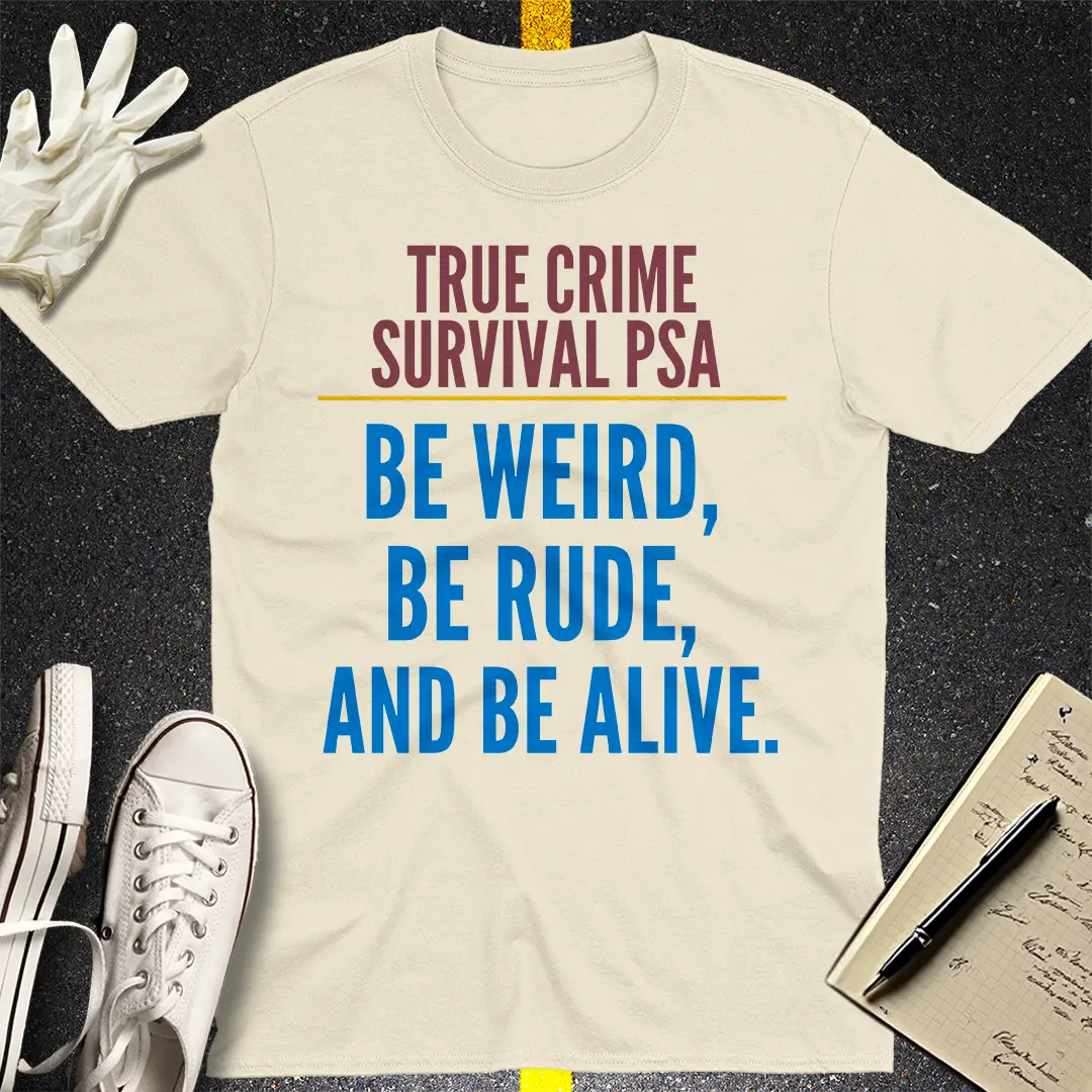 True Crime Survival PSA T-Shirt - Natural