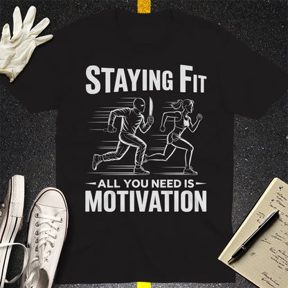 Staying Fit Motivation T-Shirt - Black