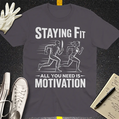 Staying Fit Motivation T-Shirt - Charcoal