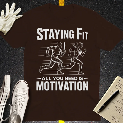 Staying Fit Motivation T-Shirt - Dark Chocolate