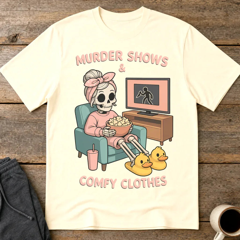 Murder Shows & Comfy Clothes T-Shirt - Natural