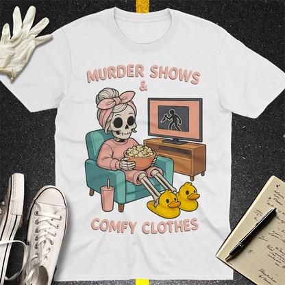 Murder Shows & Comfy Clothes T-Shirt - White