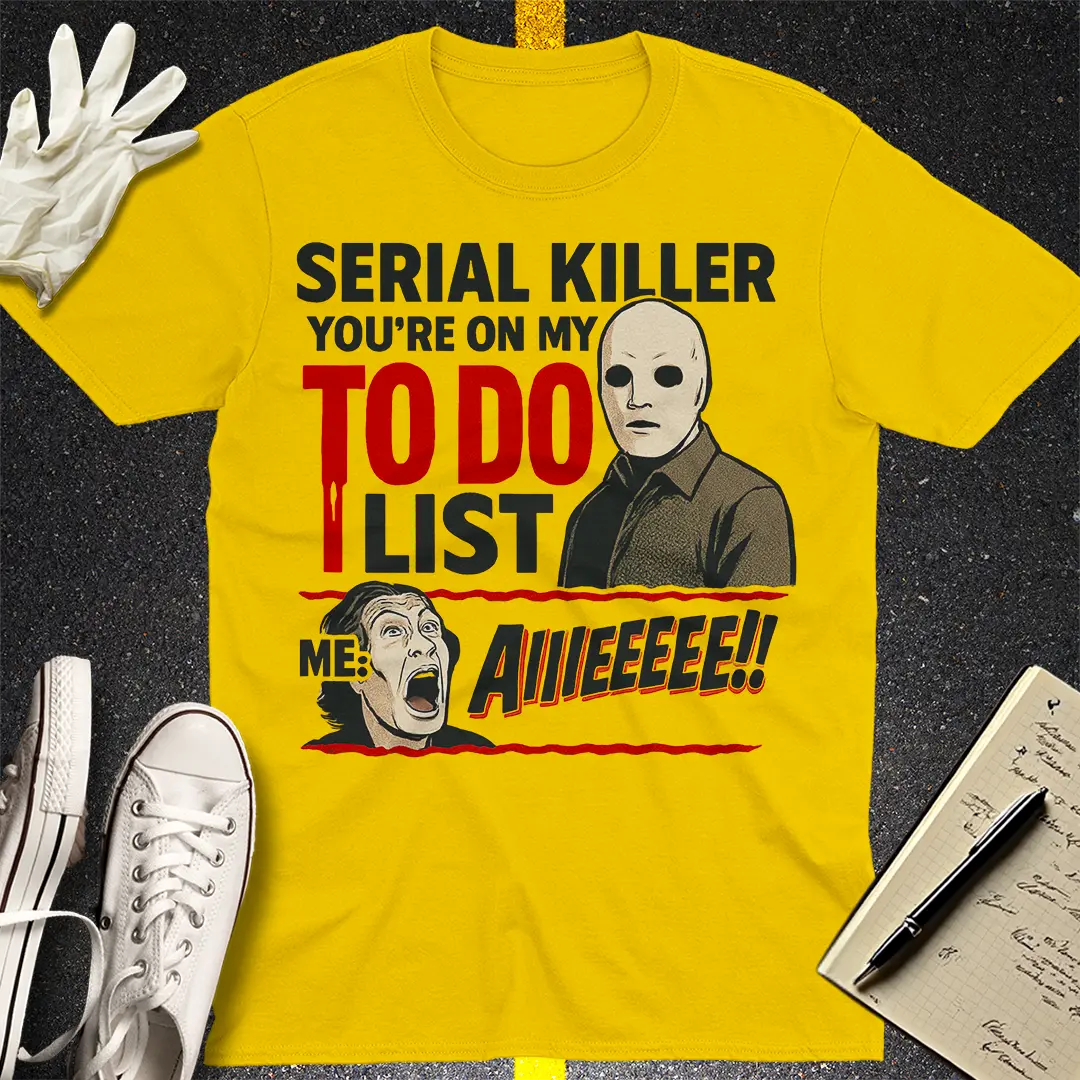 Serial Killer To-Do List T-Shirt - Daisy