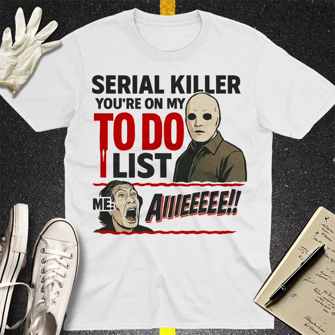 Serial Killer To-Do List T-Shirt - White