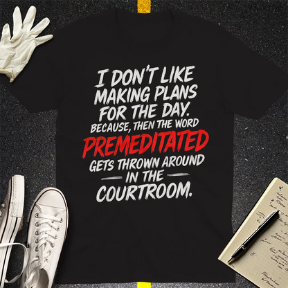 Premeditated Courtroom Humor T-Shirt - Black