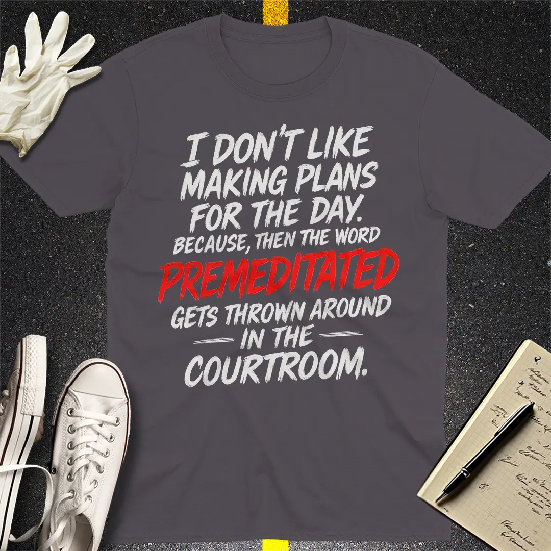 Premeditated Courtroom Humor T-Shirt - Charcoal