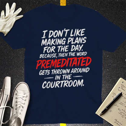 Premeditated Courtroom Humor T-Shirt - Navy