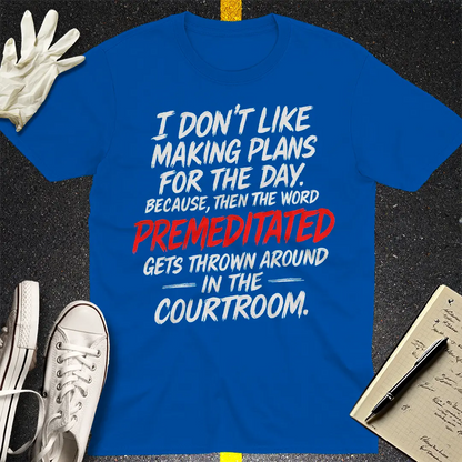 Premeditated Courtroom Humor T-Shirt - Royal