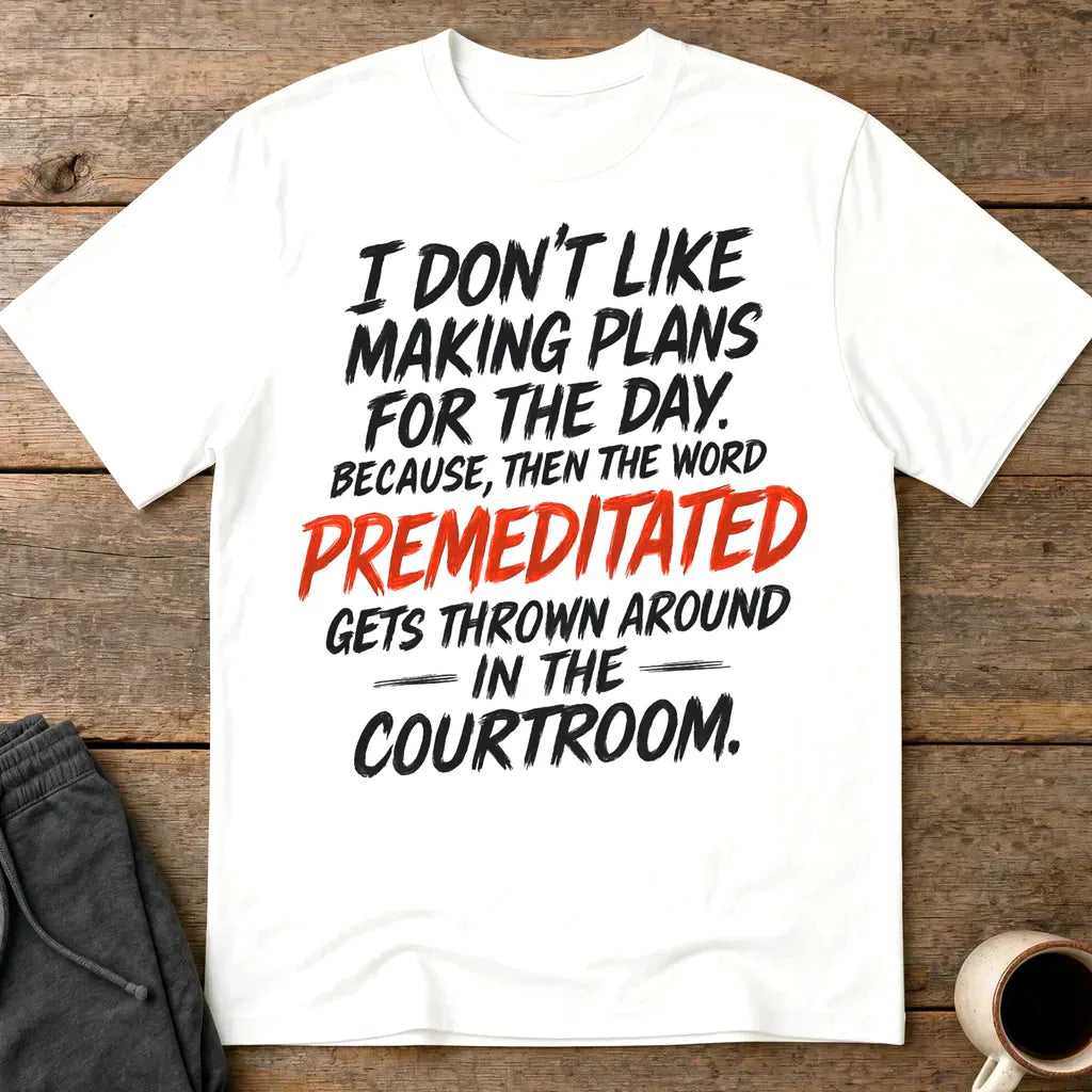 Premeditated Courtroom Humor T-Shirt - White