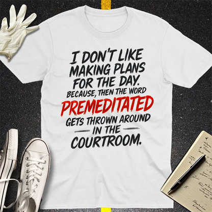 Premeditated Courtroom Humor T-Shirt - White