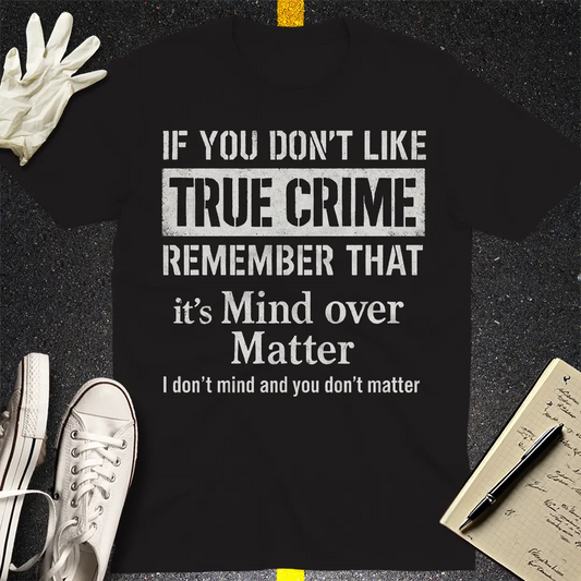 Mind Over True Crime T-Shirt - Black