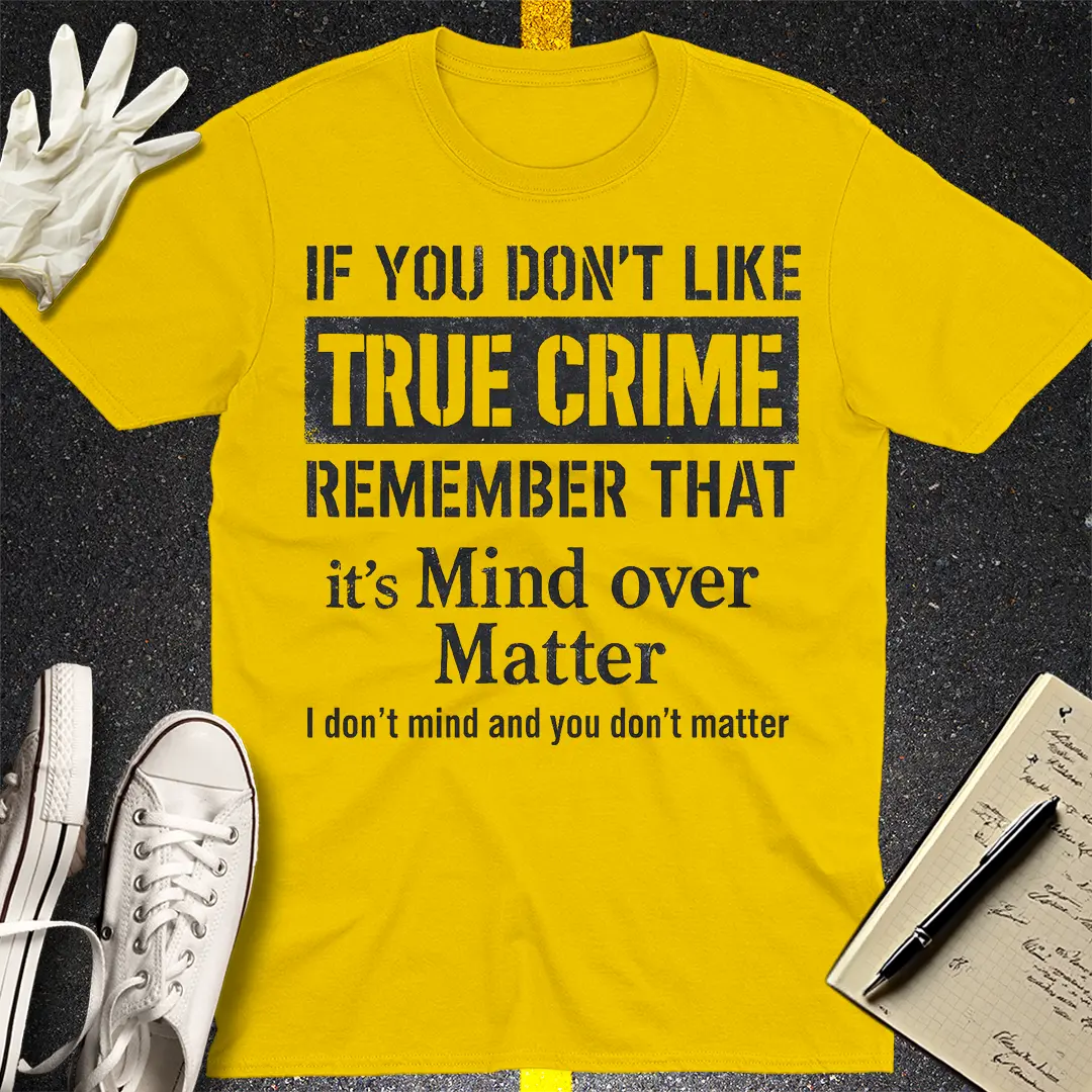 Mind Over True Crime T-Shirt - Daisy