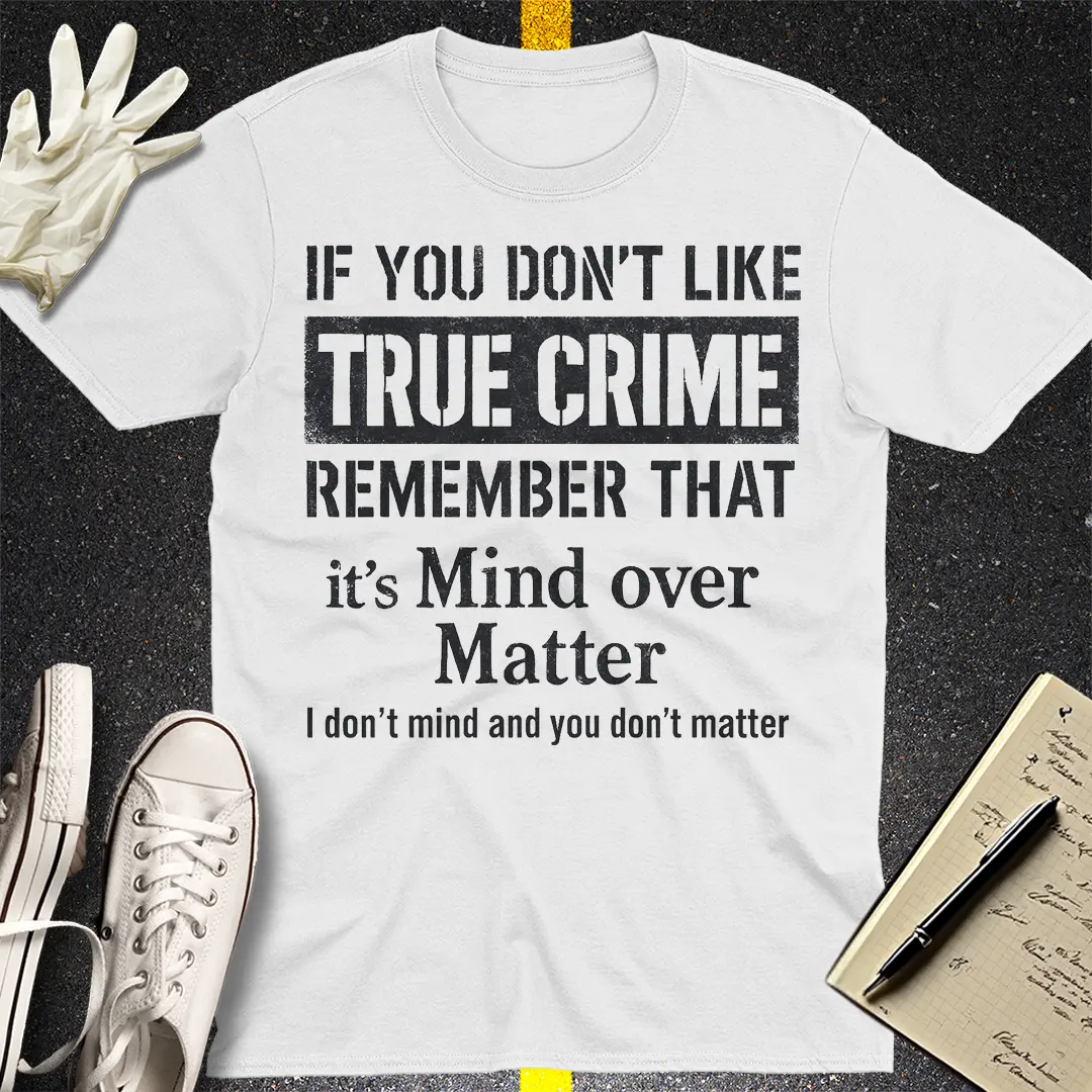 Mind Over True Crime T-Shirt - White