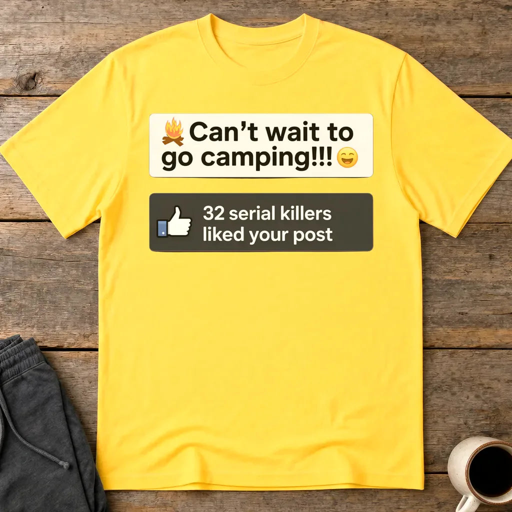 Serial Killer Camping Likes T-Shirt - Daisy