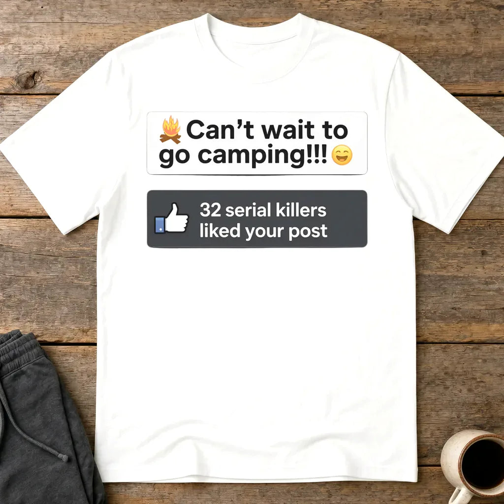 Serial Killer Camping Likes T-Shirt - White