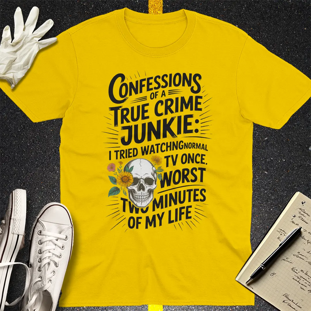 True Crime Junkie Confessions T-Shirt - Daisy