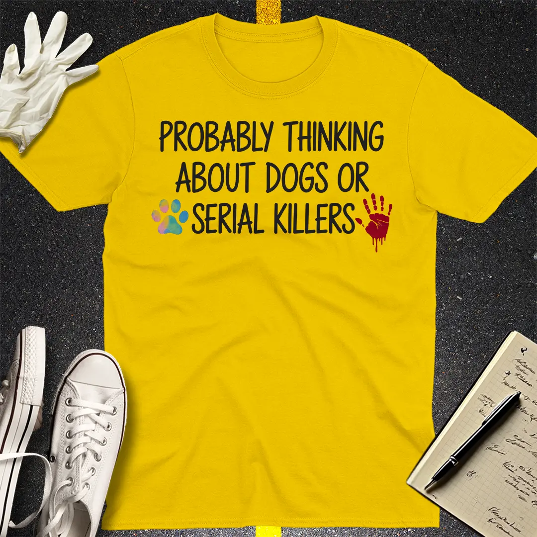 Dogs and Serial Killers T-Shirt - Daisy