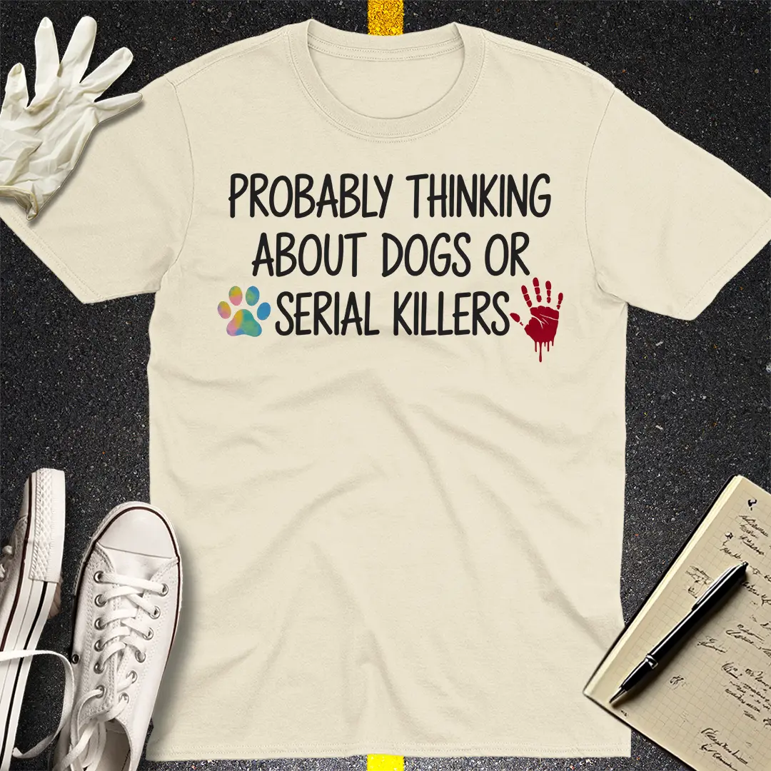 Dogs and Serial Killers T-Shirt - Natural